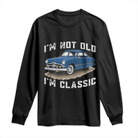 I'm Not Old I'm Classic Long Sleeve Shirt Vintage 1949 Classic American Coupe Car