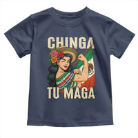 Chinga Tu Maga Protest Toddler T Shirt Funny Mexican Women - Wonder Print Shop
