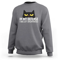 Sarcastic Black Cat Sweatshirt In My Defense I Was Left Unsupervised - Wonder Print Shop