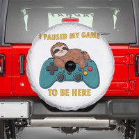 I Paused My Game To Be Here Spare Tire Cover Funny Sloth Gamer Video Games - Wonder Print Shop