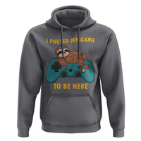 I Paused My Game To Be Here Hoodie Funny Sloth Gamer Video Games - Wonder Print Shop