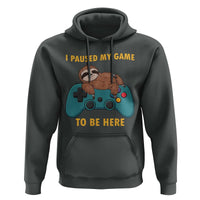 I Paused My Game To Be Here Hoodie Funny Sloth Gamer Video Games - Wonder Print Shop