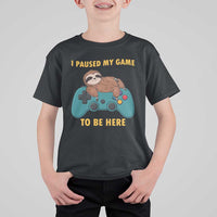 I Paused My Game To Be Here T Shirt For Kid Funny Sloth Gamer Video Games - Wonder Print Shop