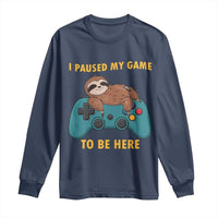 I Paused My Game To Be Here Long Sleeve Shirt Funny Sloth Gamer Video Games - Wonder Print Shop