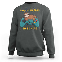 I Paused My Game To Be Here Sweatshirt Funny Sloth Gamer Video Games - Wonder Print Shop