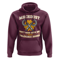 Funny Machinist Sarcastic Hoodie Do Not Mess With Me I Have Tolerance Issues - Wonder Print Shop