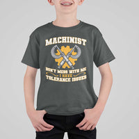 Funny Machinist Sarcastic T Shirt For Kid Do Not Mess With Me I Have Tolerance Issues - Wonder Print Shop