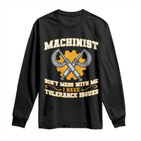 Funny Machinist Sarcastic Long Sleeve Shirt Do Not Mess With Me I Have Tolerance Issues - Wonder Print Shop