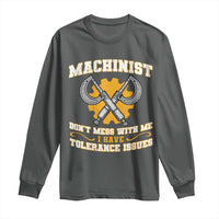 Funny Machinist Sarcastic Long Sleeve Shirt Do Not Mess With Me I Have Tolerance Issues - Wonder Print Shop