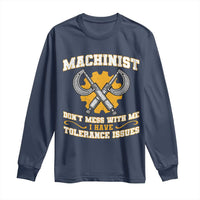 Funny Machinist Sarcastic Long Sleeve Shirt Do Not Mess With Me I Have Tolerance Issues - Wonder Print Shop