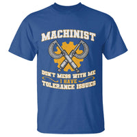 Funny Machinist Sarcastic T Shirt Do Not Mess With Me I Have Tolerance Issues - Wonder Print Shop