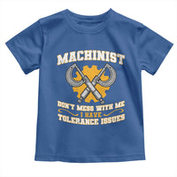 Funny Machinist Sarcastic Toddler T Shirt Do Not Mess With Me I Have Tolerance Issues - Wonder Print Shop
