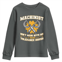 Funny Machinist Sarcastic Youth Sweatshirt Do Not Mess With Me I Have Tolerance Issues - Wonder Print Shop