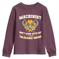 Funny Machinist Sarcastic Youth Sweatshirt Do Not Mess With Me I Have Tolerance Issues - Wonder Print Shop