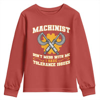 Funny Machinist Sarcastic Youth Sweatshirt Do Not Mess With Me I Have Tolerance Issues - Wonder Print Shop