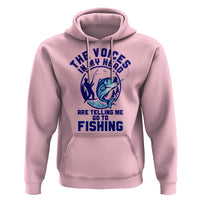 Funny Fisherman Hoodie The Voices In My Head Are Telling Me To Go Fishing - Wonder Print Shop