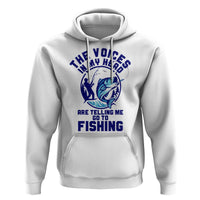 Funny Fisherman Hoodie The Voices In My Head Are Telling Me To Go Fishing - Wonder Print Shop