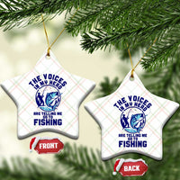 Funny Fisherman Ceramic Ornament The Voices In My Head Are Telling Me To Go Fishing - Wonder Print Shop