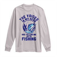 Funny Fisherman Long Sleeve Shirt The Voices In My Head Are Telling Me To Go Fishing - Wonder Print Shop