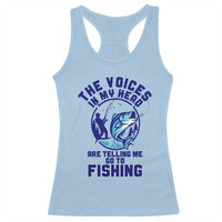 Funny Fisherman Racerback Tank Top The Voices In My Head Are Telling Me To Go Fishing - Wonder Print Shop