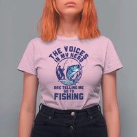 Funny Fisherman T Shirt For Women The Voices In My Head Are Telling Me To Go Fishing - Wonder Print Shop