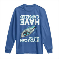If You Can Read This I Have Capsized Long Sleeve Shirt Funny Boating - Wonder Print Shop