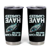 If You Can Read This I Have Capsized Tumbler Cup Funny Boating - Wonder Print Shop