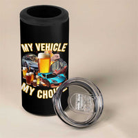 My Vehicle My Choice 4 in 1 Can Cooler Tumbler Funny Drunk Driving - Wonder Print Shop
