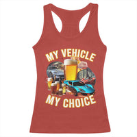 My Vehicle My Choice Racerback Tank Top Funny Drunk Driving - Wonder Print Shop