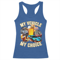 My Vehicle My Choice Racerback Tank Top Funny Drunk Driving - Wonder Print Shop