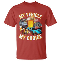 My Vehicle My Choice T Shirt Funny Drunk Driving - Wonder Print Shop