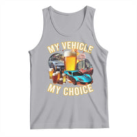 My Vehicle My Choice Tank Top Funny Drunk Driving - Wonder Print Shop