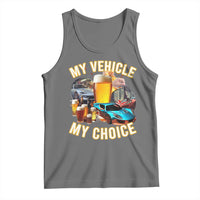 My Vehicle My Choice Tank Top Funny Drunk Driving - Wonder Print Shop