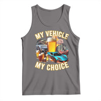 My Vehicle My Choice Tank Top Funny Drunk Driving - Wonder Print Shop