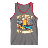 My Vehicle My Choice Tank Top Funny Drunk Driving - Wonder Print Shop