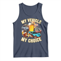 My Vehicle My Choice Tank Top Funny Drunk Driving - Wonder Print Shop