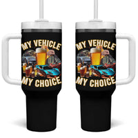 My Vehicle My Choice Tumbler With Handle Funny Drunk Driving - Wonder Print Shop