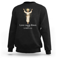 Nativity Scene Christmas Sweatshirt Love Came Down Jesus Christian - Wonder Print Shop