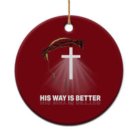 Jesus Christan Ceramic Ornament His Way Is Better - Wonder Print Shop