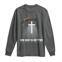 Jesus Christan Long Sleeve Shirt His Way Is Better - Wonder Print Shop