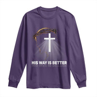 Jesus Christan Long Sleeve Shirt His Way Is Better - Wonder Print Shop
