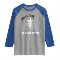 Jesus Christan Raglan Shirt His Way Is Better - Wonder Print Shop