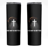 Jesus Christan Skinny Tumbler His Way Is Better - Wonder Print Shop