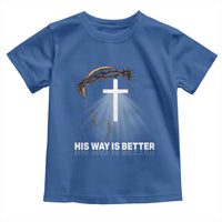 Jesus Christan Toddler T Shirt His Way Is Better - Wonder Print Shop
