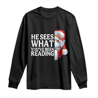 He Sees What You Have Been Reading Long Sleeve Shirt Funny Bookish Christmas Book Lover - Wonder Print Shop