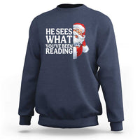 He Sees What You Have Been Reading Sweatshirt Funny Bookish Christmas Book Lover - Wonder Print Shop