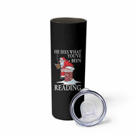 Funny Bookish Christmas Skinny Tumbler He Sees What You Have Been Reading - Wonder Print Shop