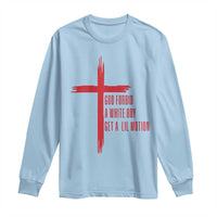 God Forbid A White Boy Get A Lil Motion Long Sleeve Shirt Funny Christian Quote Meme - Wonder Print Shop