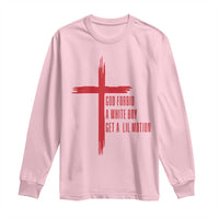 God Forbid A White Boy Get A Lil Motion Long Sleeve Shirt Funny Christian Quote Meme - Wonder Print Shop