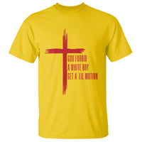 God Forbid A White Boy Get A Lil Motion T Shirt Funny Christian Quote Meme - Wonder Print Shop